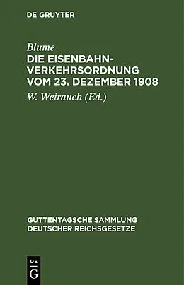 E-Book (pdf) Die Eisenbahn-Verkehrsordnung vom 23. Dezember 1908 von Blume