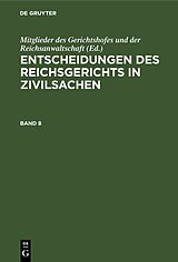 E-Book (pdf) Entscheidungen des Reichsgerichts in Zivilsachen / Entscheidungen des Reichsgerichts in Zivilsachen. Band 8 von 