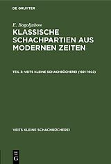 E-Book (pdf) E. Bogoljubow: Klassische Schachpartien aus modernen Zeiten / 19211922 von E. Bogoljubow