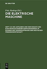 E-Book (pdf) Die elektrische Maschine / Die Aufgaben und der Einsatz des Elektromaschinenbauerhandwerkes im Rahmen des Wiederaufbaues der deutschen Friedenswirtschaft von 