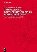 E-Book (pdf) Radikalische Polymerisation bis zu hohen Umsätzen von G. P. Gladyshev, V. A. Popov