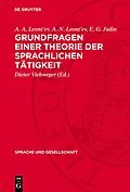 E-Book (pdf) Grundfragen einer Theorie der sprachlichen Tätigkeit von A. A. Leontev, A. N. Leontev, E. G. Judin