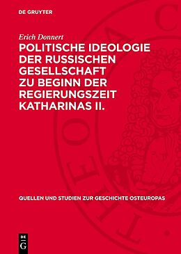 E-Book (pdf) Politische Ideologie der Russischen Gesellschaft zu Beginn der Regierungszeit Katharinas II. von Erich Donnert