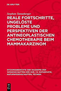 E-Book (pdf) Reale Fortschritte, ungelöste Probleme und Perspektiven der antineoplastischen Chemotherapie beim Mammakarzinom von Stephan Tanneberger