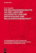 E-Book (pdf) Die Religionsgeschichte an der Leipziger Universität und die Entwicklung der Religionswissenschaft von Kurt Rudolph