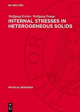 PDF Internal Stresses in Heterogeneous Solids von Wolfgang Kreher, Wolfgang Pompe