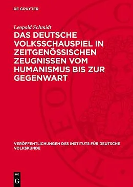E-Book (pdf) Das deutsche Volksschauspiel in zeitgenössischen Zeugnissen vom Humanismus bis zur Gegenwart von Leopold Schmidt