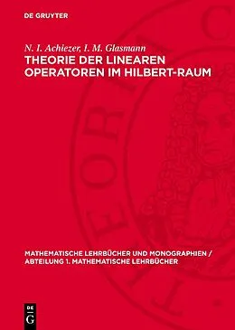 PDF Theorie der linearen Operatoren im Hilbert-Raum von N. I. Achiezer, I. M. Glasmann