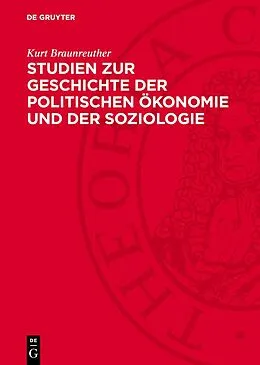 E-Book (pdf) Studien zur Geschichte der politischen Ökonomie und der Soziologie von Kurt Braunreuther