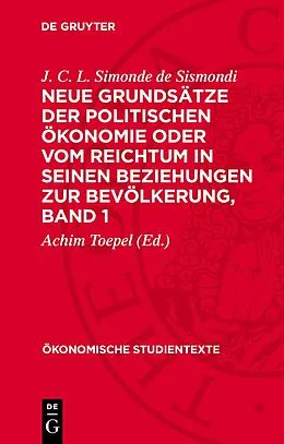 E-Book (pdf) Neue Grundsätze der politischen Ökonomie oder vom Reichtum in seinen Beziehungen zur Bevölkerung, Band 1 von J. C. L. Simonde de Sismondi