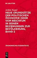 E-Book (pdf) Neue Grundsätze der politischen Ökonomie oder vom Reichtum in seinen Beziehungen zur Bevölkerung, Band 2 von Achim Toepel