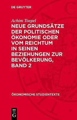 E-Book (pdf) Neue Grundsätze der politischen Ökonomie oder vom Reichtum in seinen Beziehungen zur Bevölkerung, Band 2 von Achim Toepel