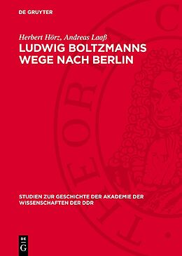 Fester Einband Ludwig Boltzmanns Wege nach Berlin von Herbert Hörz, Andreas Laaß