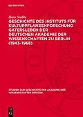 E-Book (pdf) Geschichte des Instituts für Kulturpflanzenforschung Gatersleben der Deutschen Akademie der Wissenschaften zu Berlin (19431968) von Hans Stubbe