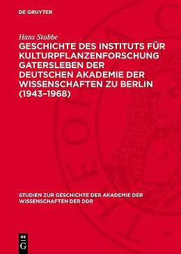 E-Book (pdf) Geschichte des Instituts für Kulturpflanzenforschung Gatersleben der Deutschen Akademie der Wissenschaften zu Berlin (19431968) von Hans Stubbe
