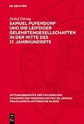 PDF Samuel Pufendorf und die Leipziger Gelehrtengesellschaften in der Mitte des 17. Jahrhunderts von Detlef Döring