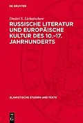 PDF Russische Literatur und europäische Kultur des 10.17. Jahrhunderts von Dmitri S. Lichatschow