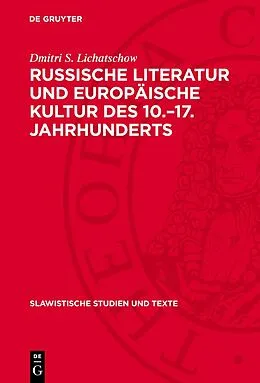 PDF Russische Literatur und europäische Kultur des 10.17. Jahrhunderts von Dmitri S. Lichatschow