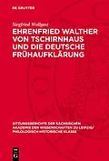 E-Book (pdf) Ehrenfried Walther von Tschirnhaus und die deutsche Frühaufklärung von Siegfried Wollgast