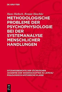 E-Book (pdf) Methodologische Probleme der Psychophysiologie bei der Systemanalyse menschlicher Handlungen von Hans Hiebsch, Renate Haschke