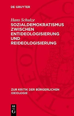 E-Book (pdf) Sozialdemokratismus zwischen Entideologisierung und Reideologisierung von Hans Schulze