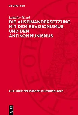 E-Book (pdf) Die Auseinandersetzung mit dem Revisionismus und dem Antikommunismus von Ladislav Hrzal