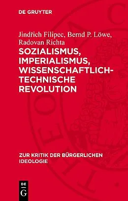 E-Book (pdf) Sozialismus, Imperialismus, wissenschaftlich-technische Revolution von Jindich Filipec, Bernd P. Löwe, Radovan Richta