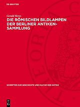 PDF Die römischen Bildlampen der Berliner Antiken-Sammlung von Gerald Heres