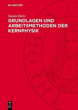 E-Book (pdf) Grundlagen und Arbeitsmethoden der Kernphysik von Gustav Hertz