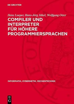 E-Book (pdf) Compiler und Interpreter für höhere Programmiersprachen von Hans Loeper, Hans-Jörg Jäkel, Wolfgang Otter