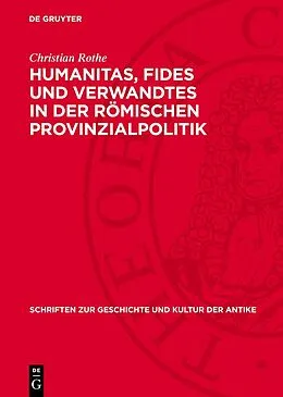 PDF Humanitas, Fides und Verwandtes in der römischen Provinzialpolitik von Christian Rothe