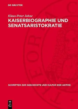 E-Book (pdf) Kaiserbiographie und Senatsaristokratie von Klaus-Peter Johne