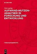 E-Book (pdf) Aufwand-Nutzen-Analysen in Forschung und Entwicklung von Udo Ludwig