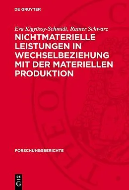 E-Book (pdf) Nichtmaterielle Leistungen in Wechselbeziehung mit der materiellen Produktion von Eva Kigyössy-Schmidt, Rainer Schwarz