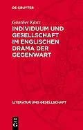 PDF Individuum und Gesellschaft im englischen Drama der Gegenwart von Günther Klotz