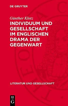 PDF Individuum und Gesellschaft im englischen Drama der Gegenwart von Günther Klotz