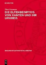PDF Die Elfenbeinpyxis von Xanten und ihr Umkreis von Thea Neumann