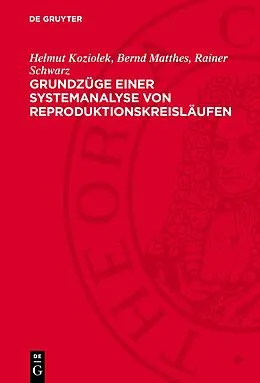 E-Book (pdf) Grundzüge einer Systemanalyse von Reproduktionskreisläufen von Helmut Koziolek, Bernd Matthes, Rainer Schwarz