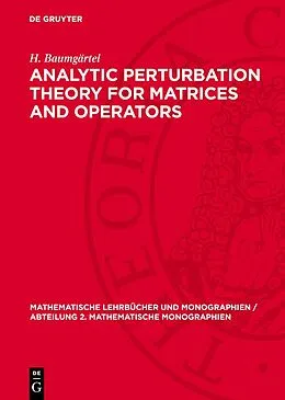 E-Book (pdf) Analytic Perturbation Theory for Matrices and Operators von H. Baumgärtel