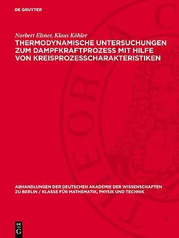PDF Thermodynamische Untersuchungen zum Dampfkraftprozess mit Hilfe von Kreisprozesscharakteristiken von Norbert Elsner, Klaus Köhler