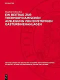 PDF Ein Beitrag zur thermodynamischen Auslegung von einstufigen Gasturbinenanlagen von Manfred Oehmichen