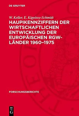 E-Book (pdf) Haupikennziffern der wirtschaftlichen Entwicklung der europäischen RGW-Länder 19601975 von W. Keller, E. Kigyóssy-Schmidt