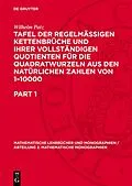 E-Book (pdf) Tafel der regelmässigen Kettenbrüche und ihrer vollständigen Quotienten für die Quadratwurzeln aus den natürlichen Zahlen von 110000 von Wilhelm Patz