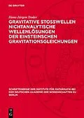 E-Book (pdf) Gravitative Stosswellen nichtanalytische Wellenlösungen der einsteinschen Gravitationsgleichungen von Hans-Jürgen Treder