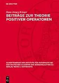 E-Book (pdf) Beiträge zur Theorie positiver Operatoren von Hans-Jürgen Krieger