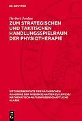 E-Book (pdf) Zum strategischen und taktischen Handlungsspielraum der Physiotherapie von Herbert Jordan