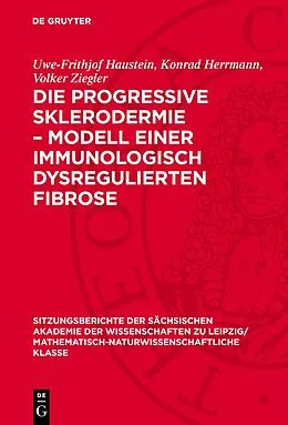 E-Book (pdf) Die progressive Sklerodermie  Modell einer immunologisch dysregulierten Fibrose von Uwe-Frithjof Haustein, Konrad Herrmann, Volker Ziegler