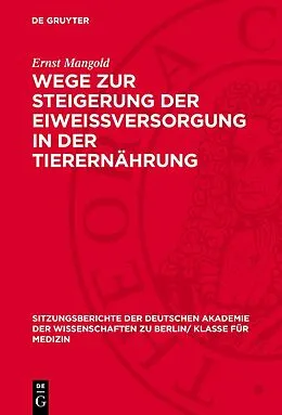 E-Book (pdf) Wege zur Steigerung der Eiweissversorgung in der Tierernährung von Ernst Mangold