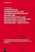 E-Book (pdf) Theoretische, experimentelle und anwendungstechnische Fragen der Reaktionskinetik und Beziehungen zwischen den Parametern Struktur  Meßgröße  Reaktivität von W. Schirmer, K. Altenburg, H. Kriegsmann