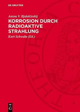 E-Book (pdf) Korrosion durch radioaktive Strahlung von Anton V. Bjalobeskij
